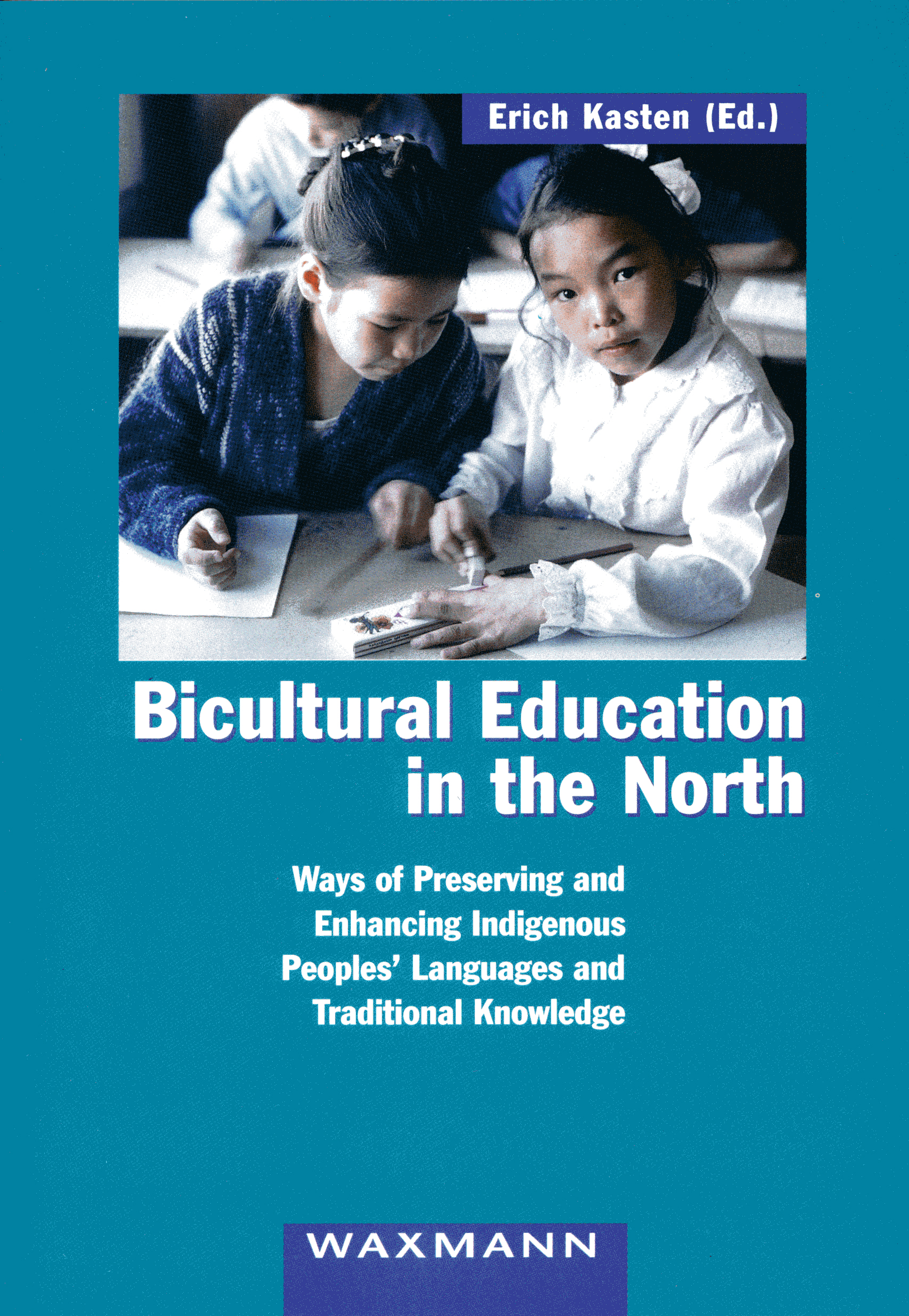 Bicultural Education in the North:  Ways of Preserving and Enhancing Indigenous Peoples' Languages and Traditional Knowledge