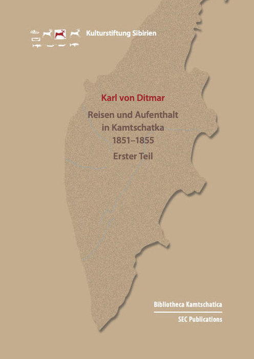 Reisen und Aufenthalt in Kamtschatka in den Jahren 1851–1855 Erster Teil. Historischer Bericht nach den Tagebüchern (1890)