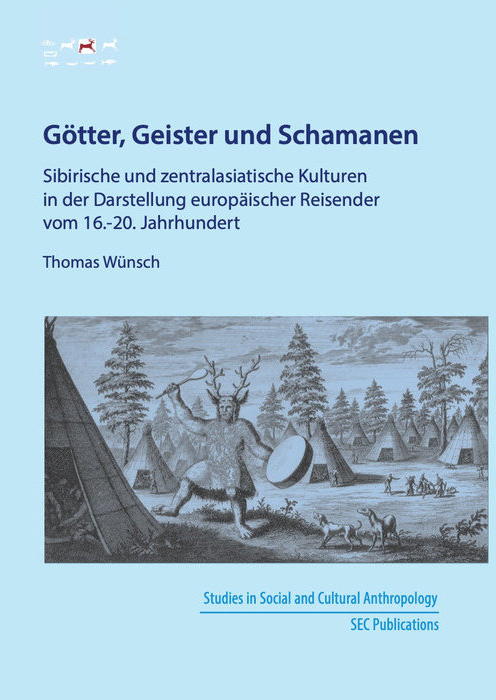 Götter, Geister und Schamanen – Sibirische und zentralasiatische Kulturen in der Darstellung europäischer Reisender vom 16.-20. Jahrhundert