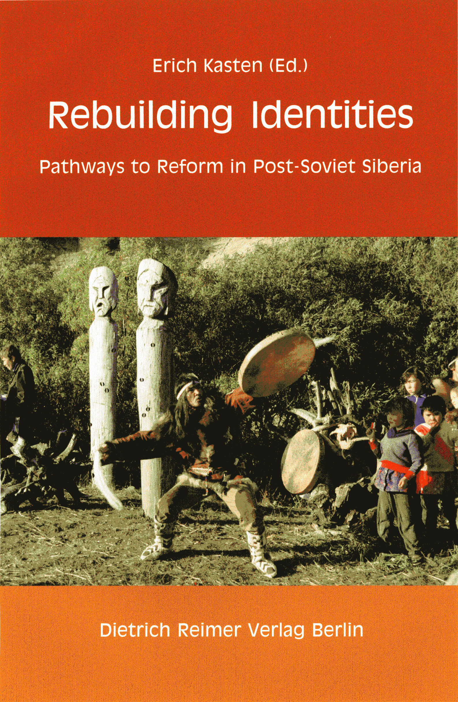 Rebuilding Identities. Pathways to Reform in Post-Soviet Siberia
