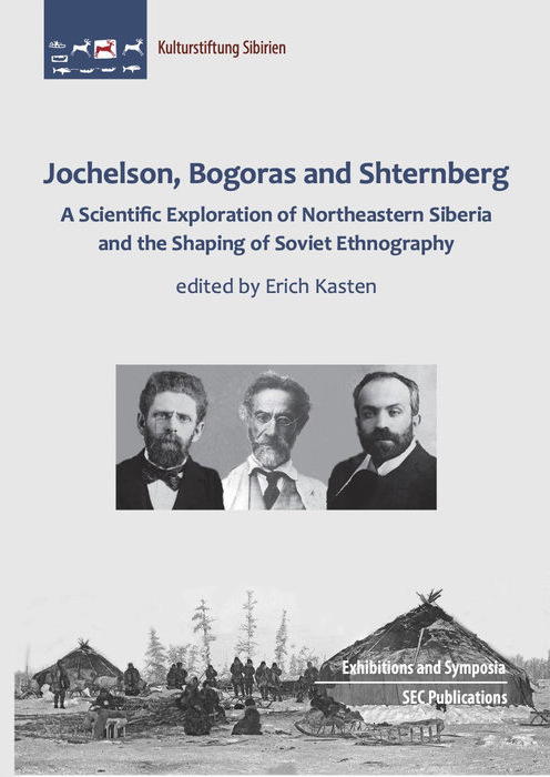 Jochelson, Bogoras and Shternberg: A Scientific Exploration of Northeastern Siberia and the Shaping of Soviet Ethnography