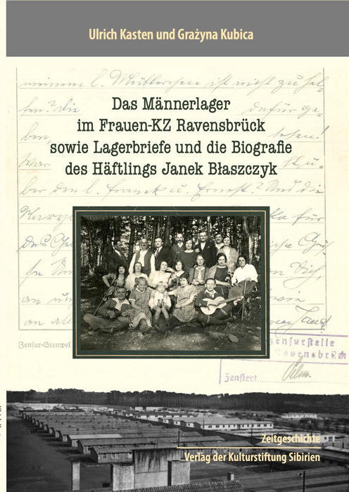Das Männerlager im Frauen-KZ Ravensbrück sowie Lagerbriefe und die Biografie des Häftlings Janek Błaszczyk