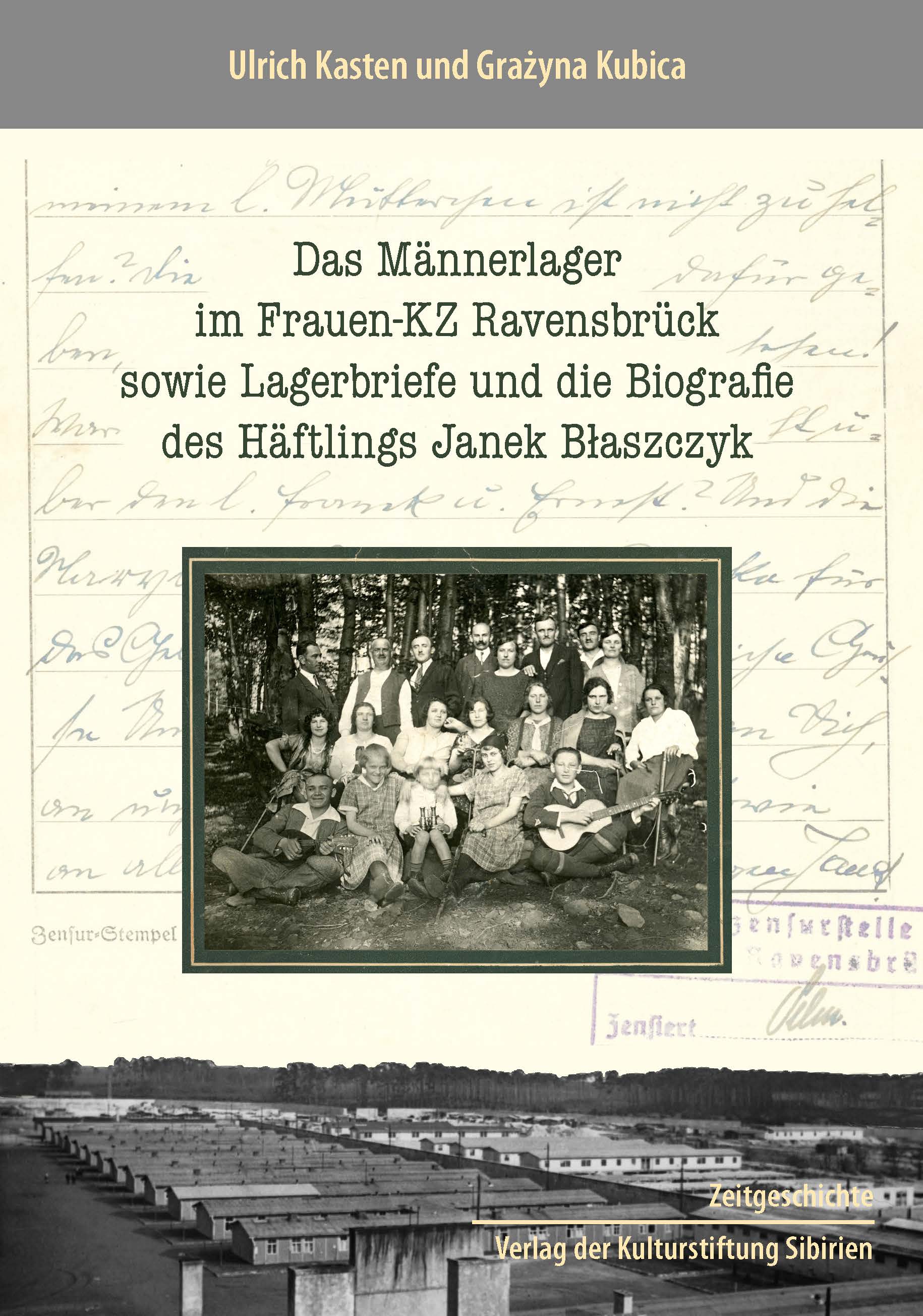 Das Männerlager im Frauen-KZ Ravensbrück sowie Lagerbriefe und die Biografie des Häftlings Janek Błaszczyk