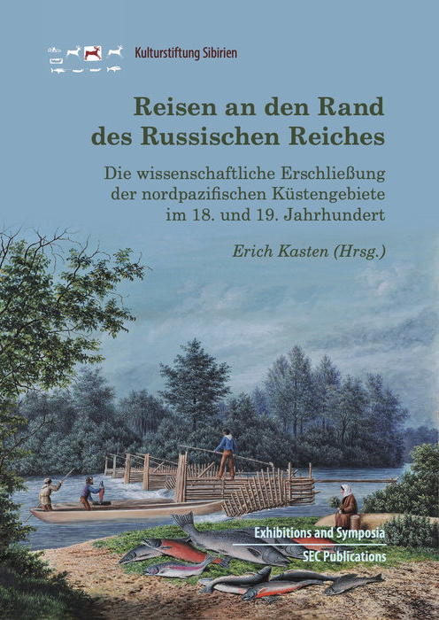 Reisen an den Rand des Russischen Reiches: Die wissenschaftliche Erschließung der nordpazifischen Küstengebiete im 18. und 19. Jahrhundert