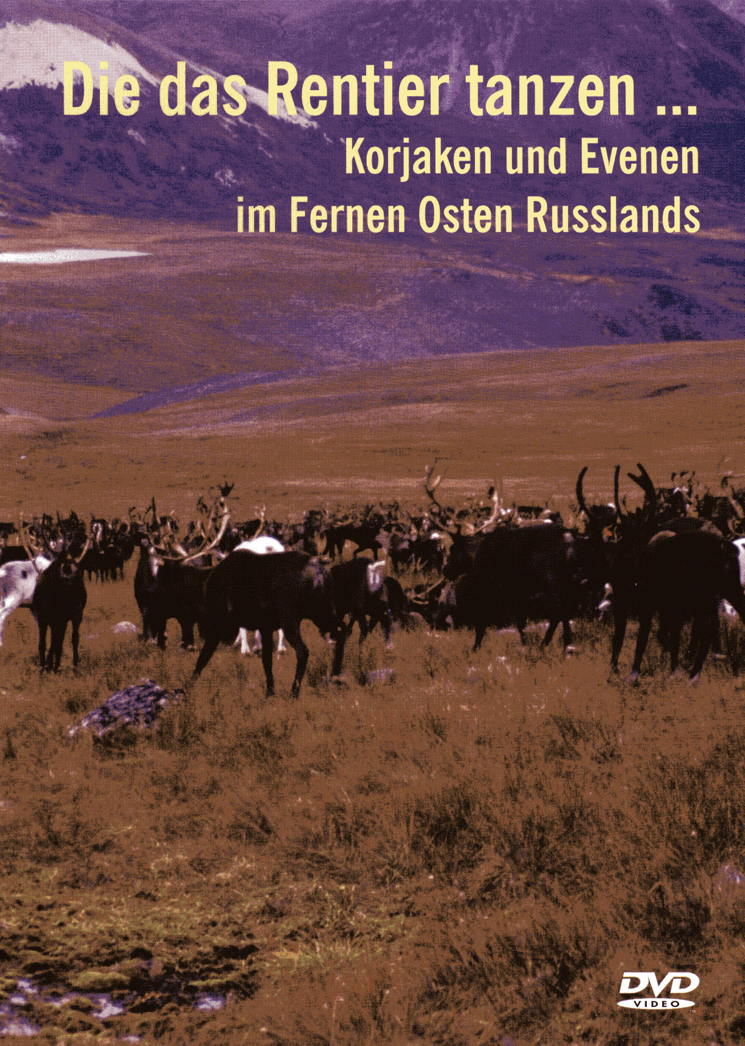 Die das Rentier tanzen: Korjaken und Evenen im Fernen Osten Russlands
