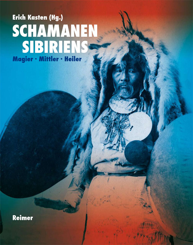 Schamanen Sibiriens: Magier, Mittler, Heiler
