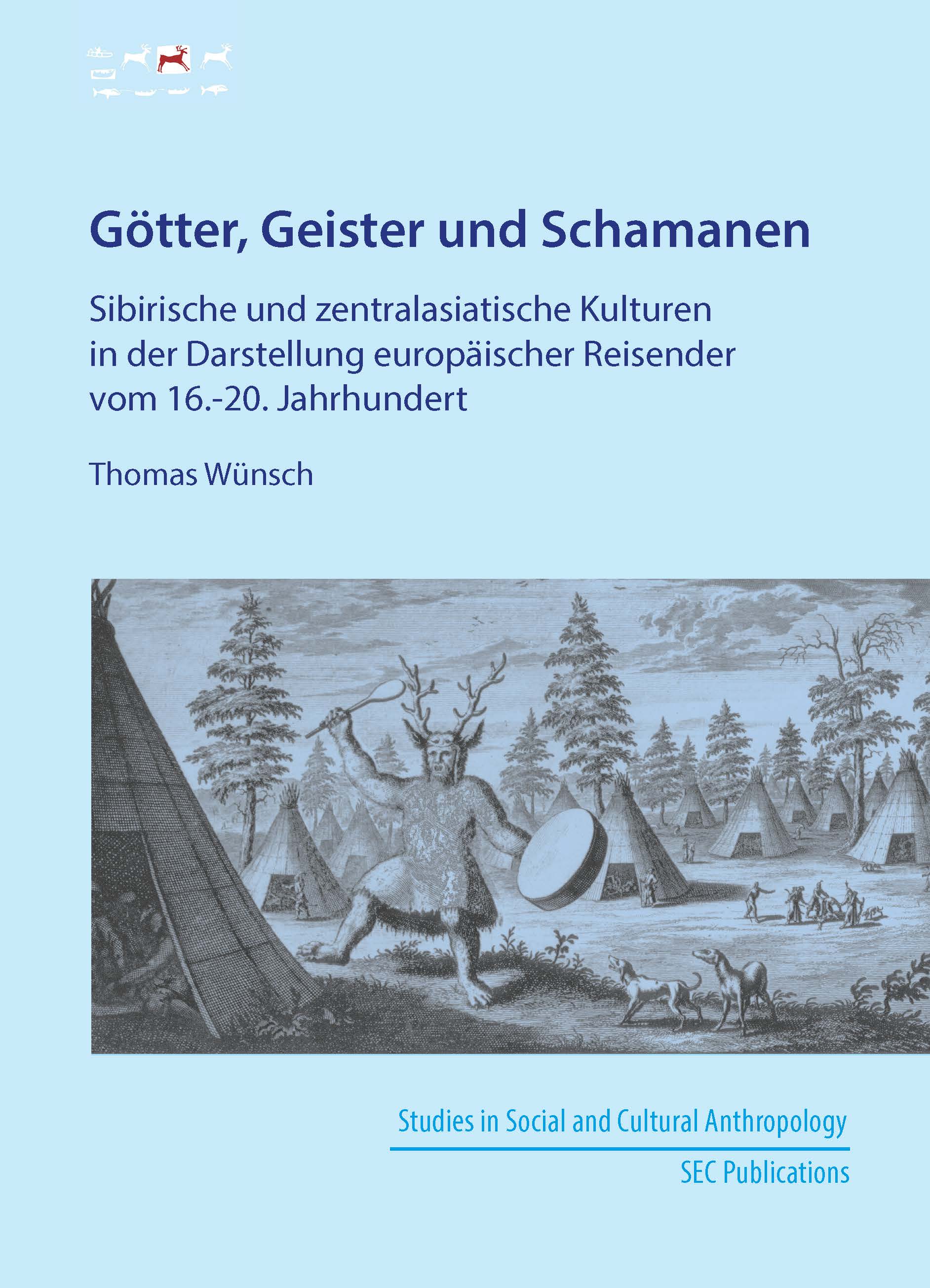 Götter, Geister und Schamanen – Sibirische und zentralasiatische Kulturen in der Darstellung europäischer Reisender vom 16.-20. Jahrhundert